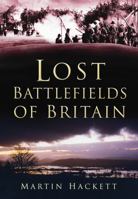 Lost Battlefields of Britain 0750941707 Book Cover