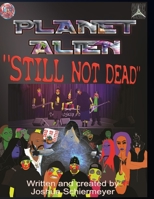 Planet Alien: Still Not Dead : Issue #2 168702703X Book Cover