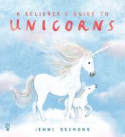 A Believer’s Guide to Unicorns 1250424569 Book Cover