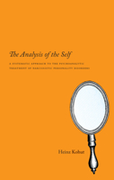 The Analysis of the Self: A Systematic Approach to the Psychoanalytic Treatment of Narcissistic Personality Disorders 0823680029 Book Cover