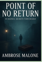 Point of No Return: In Silence, Secrets Turn Deadly B0FQNZQJN1 Book Cover