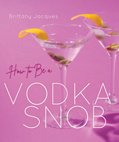 How to Be a Vodka Snob 1684351286 Book Cover