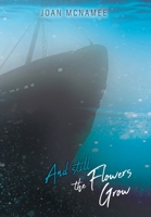 And Still the Flowers Grow 152559169X Book Cover