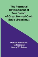 The Postnatal Development of Two Broods of Great Horned Owls (Bubo virginianus) 9361470175 Book Cover