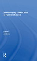 Peacekeeping And The Role Of Russia In Eurasia 0367282518 Book Cover