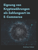 Eignung von Kryptowährungen als Zahlungsart im E-Commerce B08PJQ3929 Book Cover