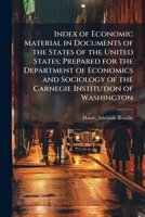 Index of economic material in documents of the states of the United States; prepared for the Department of Economics and Sociology of the Carnegie Institution of Washington 1172900485 Book Cover