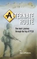 Alternate Route: One Man's Journey Through the Fog of Ptsd 1482393077 Book Cover