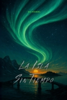 La Isla Sin Tiempo: El espejo ártico donde el mundo olvidó sus relojes (Spanish Edition) B0FNCR4V58 Book Cover
