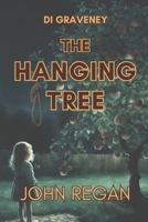 The Hanging Tree: Even the darkest secrets deserve an audience 1986051447 Book Cover