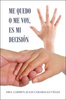Me Quedo O Me Voy, Es Mi Decisi�n 1506534511 Book Cover