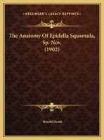 The Anatomy of Epidella Squamula, Sp. Nov 1346923477 Book Cover