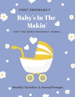 First Pregnancy Baby's In The Makin': 40 Week Pregnancy Journal  - Baby Shower Gift For Expectant Moms 1699453608 Book Cover