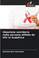 Ideazione suicidaria nelle persone affette da HIV in Sudafrica (Italian Edition) 6202174633 Book Cover