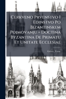 Cerkveno Prvenstvo I Edinstvo Po Bizantinskem Pojmovanju = Doctina Byzantina De Primatu Et Unitate Ecclesiae 1246911639 Book Cover