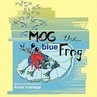 Mog the Blue Frog 1441588205 Book Cover