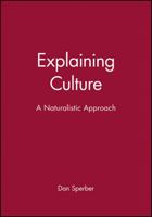Explaining Culture: A Naturalistic Approach 0631200452 Book Cover