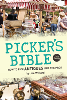 Picker's Bible: How to Pick Antiques Like the Pros 1440240353 Book Cover