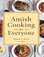 Amish Cooking for Everyone: Generational Recipes from Our Family Table B0DPQG34B7 Book Cover