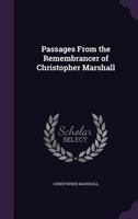 Passages From The Remembrancer Of Christopher Marshall 143705322X Book Cover