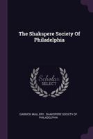 The Shakspere Society Of Philadelphia... 1378501268 Book Cover