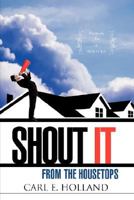 Shout It from the Housetops 1604776048 Book Cover