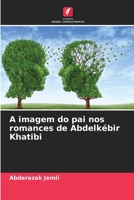 A imagem do pai nos romances de Abdelkébir Khatibi 6206215725 Book Cover