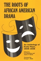 The Roots of African American Drama: An Anthology of Early Plays, 1858-1938 (African American Life Series) 0814321429 Book Cover