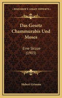 Das Gesetz Chammurabis Und Moses: Eine Skizze (1903) 1160362947 Book Cover