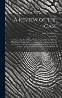 A Review of the Case: The People Agt. Rev. Henry Budge: Indicted for the Murder of His Wife Priscilla Budge ...: Containing an Examination of the ... Charge in the Civil Action of Henry Budge A 1020732652 Book Cover