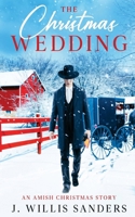 The Christmas Wedding: An Amish Christmas Story (The Amish Holiday Series) 1954763654 Book Cover