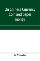 On Chinese Currency: Coin and Paper Money - Primary Source Edition 935395763X Book Cover
