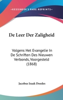 De Leer Der Zaligheid: Volgens Het Evangelie In De Schriften Des Nieuwen Verbonds, Voorgesteld (1868) 116040108X Book Cover