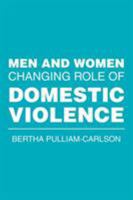 Men and Women Changing Role of Domestic Violence 1524536571 Book Cover