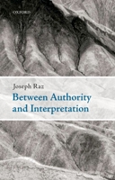 Between Authority and Interpretation: On the Theory of Law and Practical Reason 0199562687 Book Cover