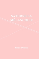 Saturne la mélancolie B089M2H14B Book Cover