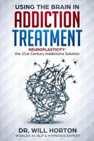 Neuro-Plasticity and Addictions: New Pathways for Recovery 1095774050 Book Cover