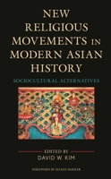 New Religious Movements in Modern Asian History: Sociocultural Alternatives 1793634041 Book Cover