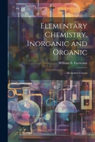 Elementary Chemistry, Inorganic and Organic: Alternative Course 1022469924 Book Cover