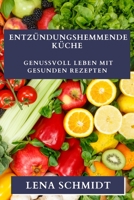 Entzündungshemmende Küche: Genussvoll leben mit gesunden Rezepten 1835196608 Book Cover