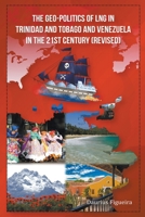 The Geo-Politics of LNG in Trinidad and Tobago and Venezuela in the 21st Century (Revised) 9769678872 Book Cover