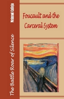 The Battle Roar of Silence: Foucault and the Carceral System 9995703661 Book Cover