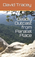 Deadly Outcast from Parallel Place 1534807985 Book Cover