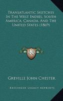 Transatlantic Sketches in the West Indies, South America, Canada, and the United States (Classic Reprint) 1241308462 Book Cover