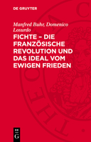 Fichte - Die Französische Revolution Und Das Ideal Vom Ewigen Frieden 3112763947 Book Cover