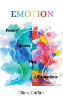 Emotion: Poetry,Quotes, Tips & Affirmations B08GB1MKF4 Book Cover
