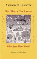 Was That a Tax Lawyer Who Just Flew Over?: From Outside the Offices of Fairweather, Winters & Sommers 0945774311 Book Cover