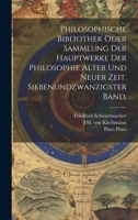 Philosophische Bibliothek oder Sammlung der Hauptwerke der Philosophie alter und neuer Zeit. Siebenundzwanzigster Band. 1021162027 Book Cover