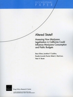 Altered State?: Assessing How Marijuana Legalization in California Could Influence Marijuana Consumption and Public Budgets 0833050346 Book Cover