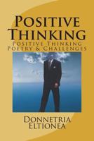 Positive Thinking: Positive Thinking Poetry & Challenges 1537422340 Book Cover